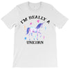 i'm really a unicorn T-Shirt