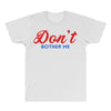 Don't Bother Me All Over Men's T-shirt