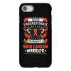 Never Underestimate the Strength of a Skin Cancer Warrior iPhone 8