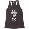 eat drink and b Racerback Tank