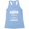 I&rsquo;m Called Auntie Because I&rsquo;m Way Too Cool To Be Called Grandma Racerback Tank