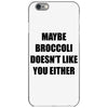 maybe broccoli doesn't like you either iPhone 6/6s Case
