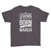 legends are born in march Youth Tee
