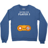 Waiting for Player 3 Gamer Crewneck Sweatshirt