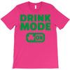 drink mode on (2) T-Shirt