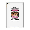 Never Underestimate A Man Who Watches Friends And Was Born in December iPad Mini 4