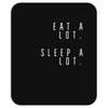 eat and sleep is what i do Mousepad