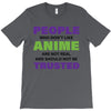 people who don't like anime are not real and should not be trusted T-Shirt