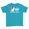 my cat is my valentine (2) Youth Tee