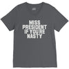 miss president if you're nasty V-Neck Tee