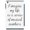 i imagine my life as a series of musical numbers iPad Mini