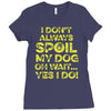i don't always spoil my dog Ladies Fitted T-Shirt