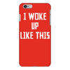 i woke up like this iPhone 6/6s Plus Case