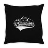 Going To The Mountains Is Going Home Throw Pillow