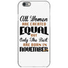 all women are created equal but only the best are born in november iPhone 6/6s Case