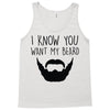 i know you want my beard Tank Top