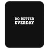 do better everday Mousepad