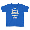 wenn papa wer dann Toddler T-shirt