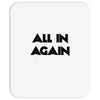 all in again Mousepad