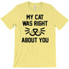 my cat was right T-Shirt