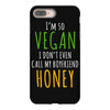 i'm so vegan i don't even call my boyfriend honey iPhone 8 Plus