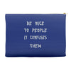 be nice to people girls Accessory Pouches
