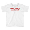 Some Kind Of Wonderful Toddler T-shirt
