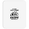 It's Not Just A Hobby It Is My Escape From Reality Mousepad