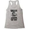 Back Off I Have A Crazy Grandpa And I am not Afraid To Use Him Racerback Tank