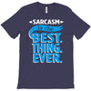 sarcasm is the best thing T-Shirt