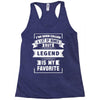 I've Been Called A Lot Of Names But Legend Is My Favorite Racerback Tank