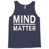 mind over matter Tank Top