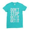 don't stop get it get it Ladies Fitted T-Shirt