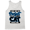 I May Not Be Perfect But My Cat Loves Me Tank Top