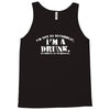 i'm not alcoholic i'm a drunk Tank Top
