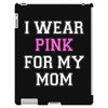 i wear pink for my mom breast cancer iPad 3 and 4 Case