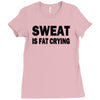 sweat is fat crying funny college beer party sex crude humor frat cool Ladies Fitted T-Shirt