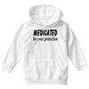 medicated for your protection Youth Hoodie