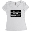 Say Tes to New Adventures Women's Triblend Scoop T-shirt