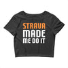 strava made me do it Crop Top
