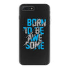 BORN TO BE AWESOME iPhone 7 Plus Case