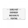 surely not everybody was kung fu fighting License Plate