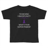 I Am Kicking Cancers Butt Whats Your Superpower? Toddler T-shirt