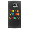 i hate your child Samsung Galaxy S7 Edge