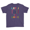 let's fall in love Youth Tee