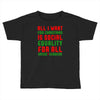 all i want for christmas Toddler T-shirt