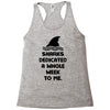 Sharks Dedicated A Whole Week To Me Racerback Tank