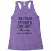 im your fathers day gift mom says youre welcome Racerback Tank