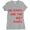 no pants are the best pants Ladies Fitted T-Shirt