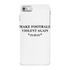 make football violent again iPhone 7 Case